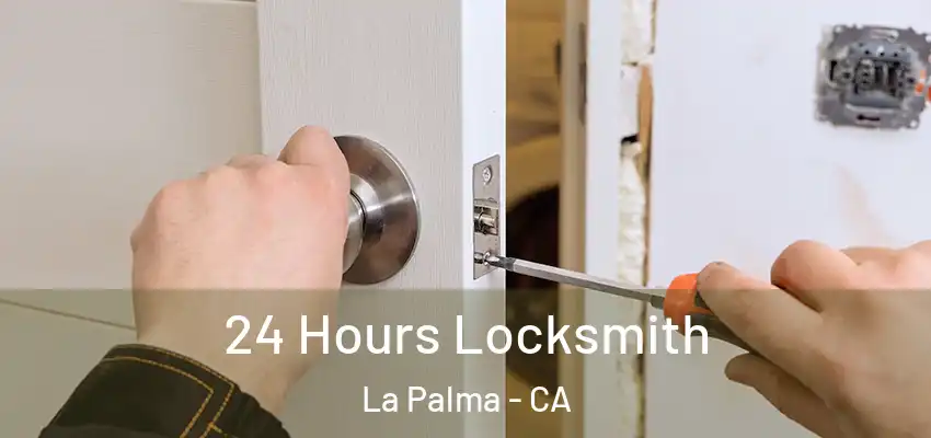  24 Hours Locksmith La Palma - CA