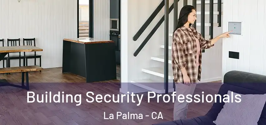  Building Security Professionals La Palma - CA