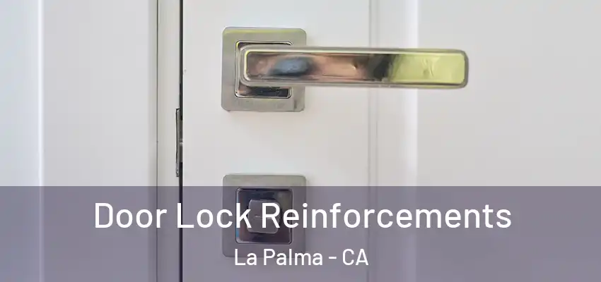  Door Lock Reinforcements La Palma - CA