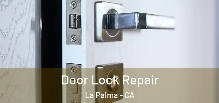  Door Lock Repair La Palma - CA