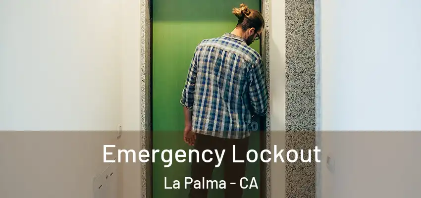 Emergency Lockout La Palma - CA