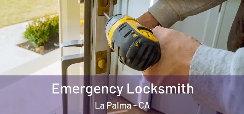  Emergency Locksmith La Palma - CA
