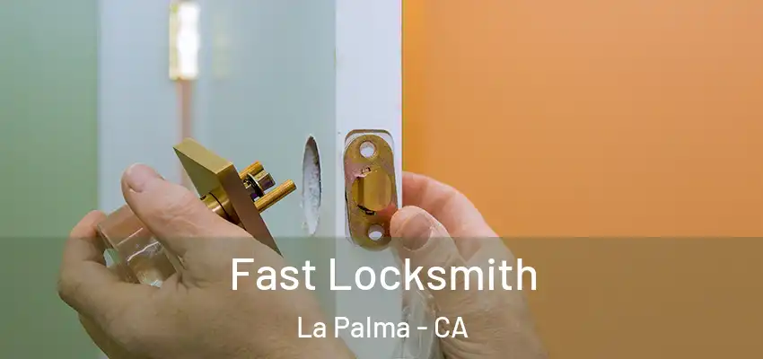 Fast Locksmith La Palma - CA
