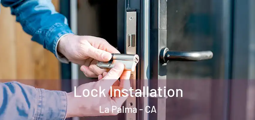 Lock Installation La Palma - CA