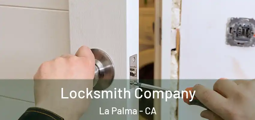 Locksmith Company La Palma - CA