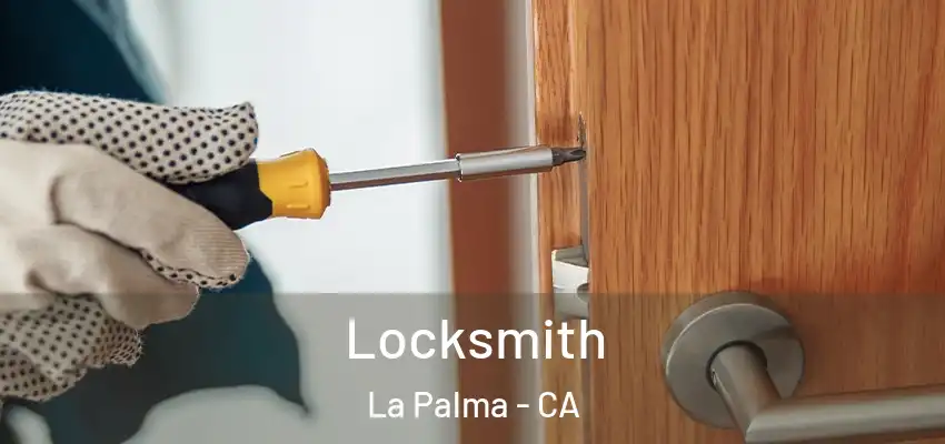 Locksmith La Palma - CA