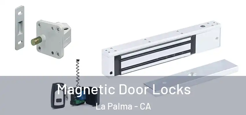  Magnetic Door Locks La Palma - CA