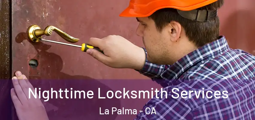  Nighttime Locksmith Services La Palma - CA