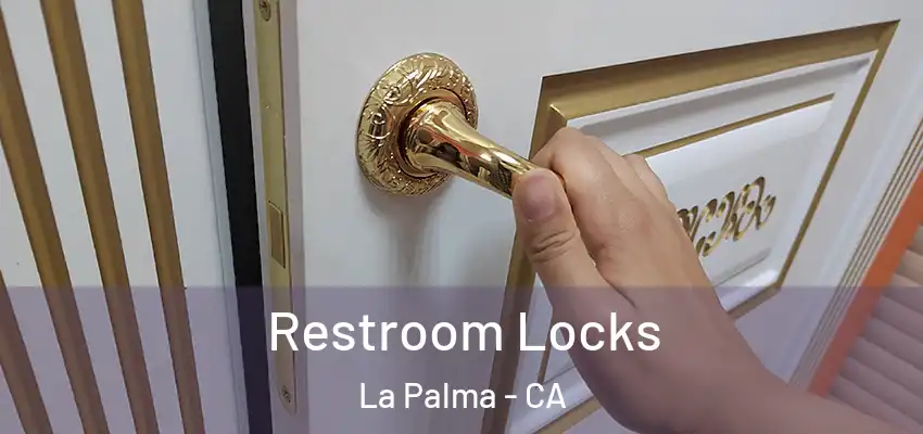  Restroom Locks La Palma - CA