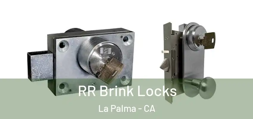  RR Brink Locks La Palma - CA