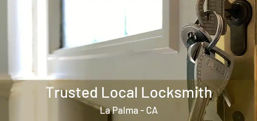  Trusted Local Locksmith La Palma - CA