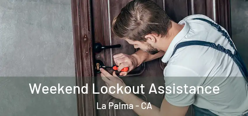  Weekend Lockout Assistance La Palma - CA